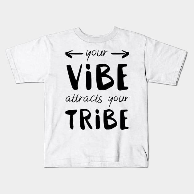 Your Vibe Attracts Your Tribe Kids T-Shirt by peachesinthewild